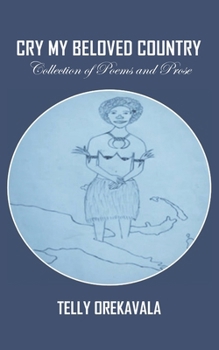 Paperback Cry My Beloved Country: Collection of Poems and Prose Book