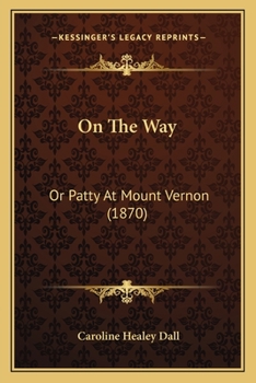 Paperback On The Way: Or Patty At Mount Vernon (1870) Book