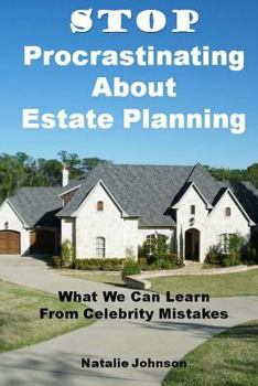 Paperback Stop Procrastinating About Estate Planning: What We Can Learn From Celebrity Mistakes Book