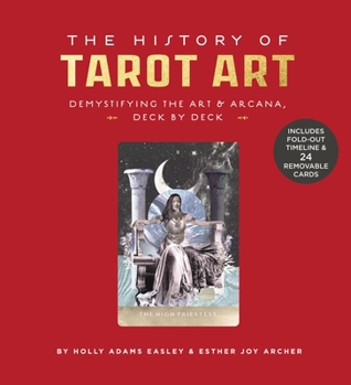 Hardcover The History of Tarot Art: Demystifying the Art and Arcana, Deck by Deck Book