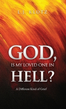 Hardcover God, Is My Loved One in Hell?: A Different Kind of Grief Book