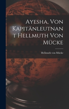 Hardcover Ayesha, von kapitänleutnant Hellmuth von Mücke [German] Book