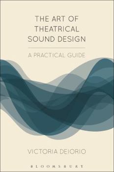 Hardcover The Art of Theatrical Sound Design: A Practical Guide Book