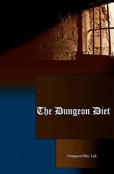 Paperback The Dungeon Diet: Lose Weight Fast & Keep It Off! Book