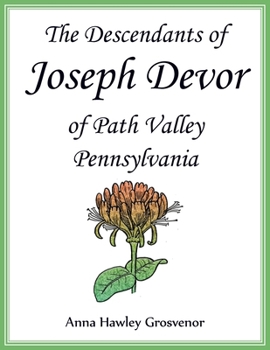 The descendants of Joseph Devor of Path Valley, Pennsylvania