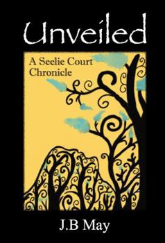 Paperback Unveiled: The Seelie Court Chronicles Part One Book