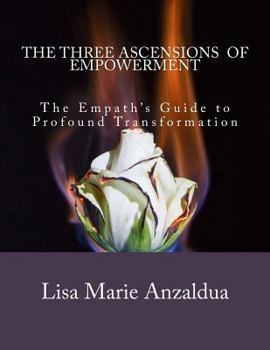 Paperback The Three Ascensions of Empowerment: The Empath's Guide to Profound Transformation Book