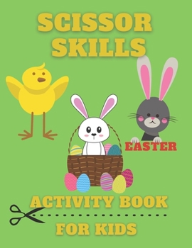 Scissor Skills Activity Book for Kids Easter: Cut and Paste Cutting Practice Workbook for Preschool Science Kit Toddler Kindergarten Fun Learning Shapes Patterns Coloring Book Cut and Color