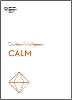 Paperback Calm (HBR Emotional Intelligence Series) Book