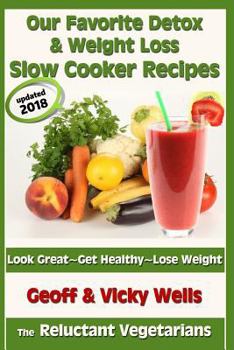 Paperback Our Favorite Detox & Weight Loss Slow Cooker Recipes: Look Great, Get Healthy, Lose Weight Book