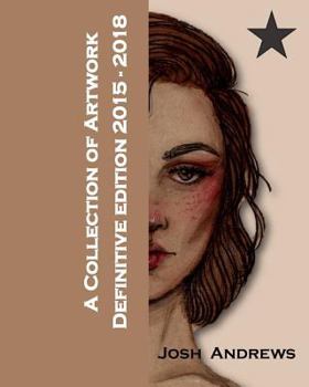 Paperback A Collection of Artwork: Definitive Edition 2015-2018 Book