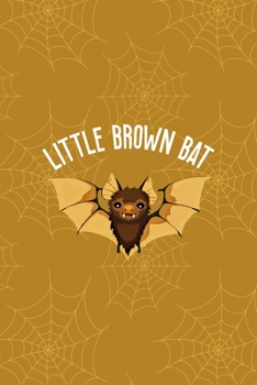 Paperback Little Brown Bat: Notebook Journal Composition Blank Lined Diary Notepad 120 Pages Paperback Mustard Spiderweb Bat K Book