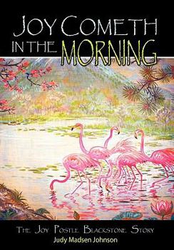 Paperback Joy Cometh in the Morning: The Joy Postle Blackstone Story Book