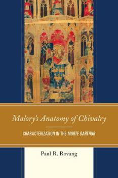 Paperback Malory's Anatomy of Chivalry: Characterization in the Morte Darthur Book