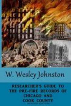 Paperback Researcher's Guide to the Pre-Fire Records of Chicago and Cook County: Revised Edition Book