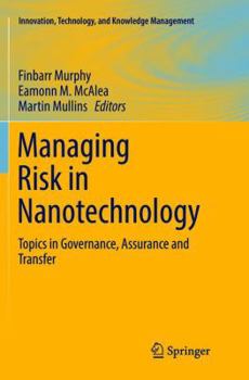 Paperback Managing Risk in Nanotechnology: Topics in Governance, Assurance and Transfer Book