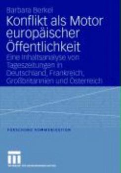 Paperback Konflikt ALS Motor Europäischer Öffentlichkeit: Eine Inhaltsanalyse Von Tageszeitungen in Deutschland, Frankreich, Großbritannien Und Österreich [German] Book