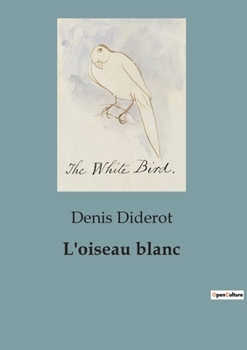 Paperback L'oiseau blanc: Un voyage allégorique à travers les illusions et les vérités de l'amour et du pouvoir [French] Book