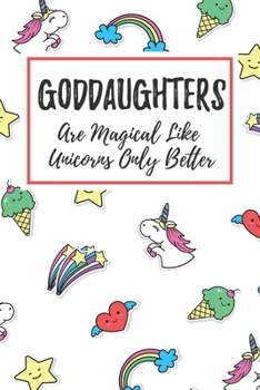 Paperback Goddaughters Are Magical Like Unicorns Only Better: 6x9" Dot Bullet Notebook/Journal Funny Gift Idea For Goddaughters Book