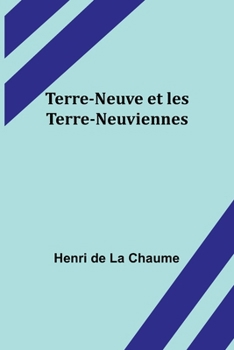 Paperback Terre-Neuve et les Terre-Neuviennes [French] Book
