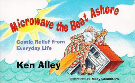 Paperback Microwave the Boat Ashore: Comic Relief from Everyday Life Book
