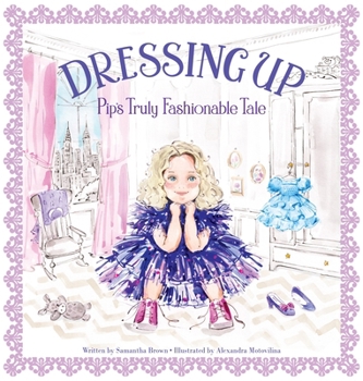 Hardcover Dressing Up: Pip's Truly Fashionable Tale Book