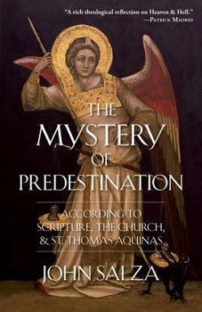 Paperback The Mystery of Predestination: According to Scripture, the Church and St. Thomas Aquinas Book