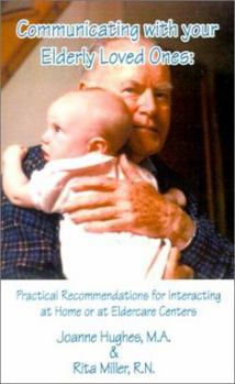 Paperback Communicating with Your Elderly Loved Ones: Practical Recommendations for Interacting at Home or at Eldercare Centers Book