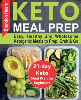Paperback Keto Meal Prep: Easy, Healthy and Wholesome Ketogenic Meals to Prep, Grab, and Go. 21-Day Keto Meal Plan for Beginners. Keto Kitchen C Book