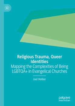 Hardcover Religious Trauma, Queer Identities: Mapping the Complexities of Being Lgbtqa+ in Evangelical Churches Book