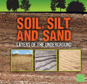Hardcover Soil, Silt, and Sand: Layers of the Underground Book