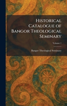 Hardcover Historical Catalogue of Bangor Theological Seminary Book