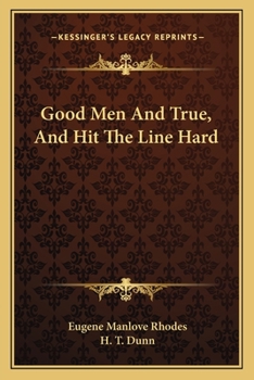 Paperback Good Men And True, And Hit The Line Hard Book