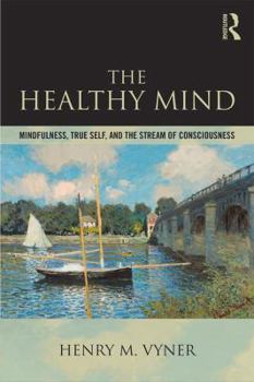 Paperback The Healthy Mind: Mindfulness, True Self, and the Stream of Consciousness Book