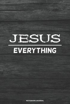 JESUS EVERYTHING notebook journal: Jesus Over Everything blank college ruled lined school work notes gift journal for Christian Men