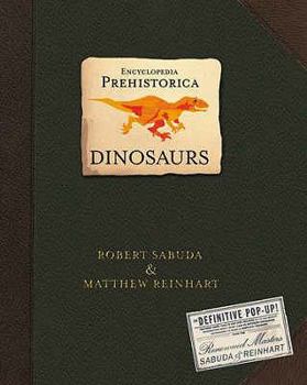 Hardcover Dinosaurs: Encyclopedia Prehistorica. Robert Sabuda & Matthew Reinhart Book