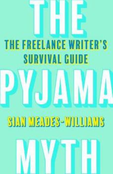 Paperback The Pyjama Myth: The Freelance Writer's Survival Guide Book