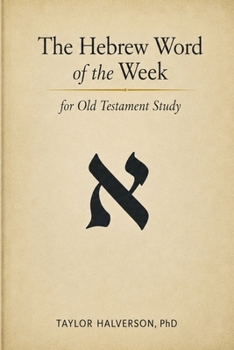 Paperback The Hebrew Word of the Week: for Old Testament Study Book