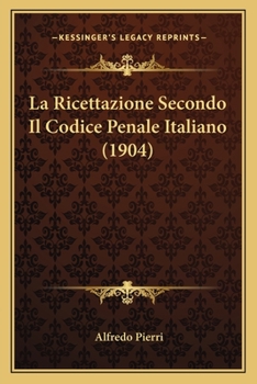 Paperback La Ricettazione Secondo Il Codice Penale Italiano (1904) [Italian] Book