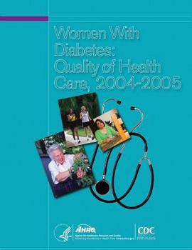 Paperback Women With Diabetes: Quality of Health Care, 2004-2005 Book