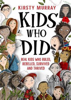 Paperback Kids Who Did: Real Kids Who Ruled, Rebelled, Survived and Thrived Book