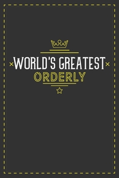 World's Greatest Orderly: Lined notebook - best gift for Orderly