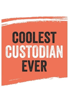 Coolest custodian Ever Notebook,  custodians Gifts  custodian Appreciation Gift, Best  custodian Notebook A beautiful: Lined Notebook / Journal Gift, ... , Gift for custodian , Personalized Jou