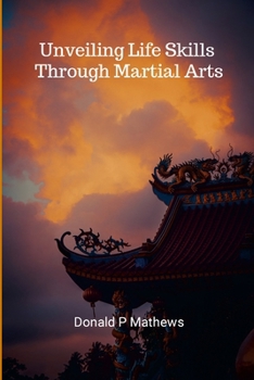 Paperback Unveiling Life Skills through Martial Arts Book