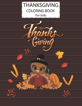 Paperback Thanksgiving Coloring Book For Kids: A Fun Cute Animals Activity Coloring Children Book, Thanksgiving Day Turkey Bird Gift For Kids Pre Schoolers. Book