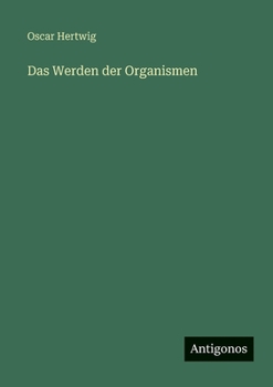 Das Werden der Organismen (German Edition)