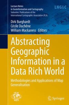 Paperback Abstracting Geographic Information in a Data Rich World: Methodologies and Applications of Map Generalisation Book