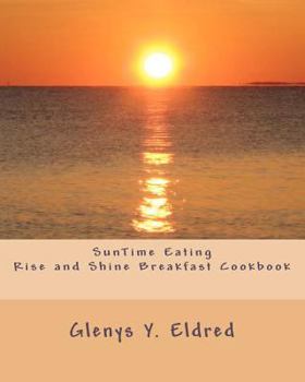 Paperback SunTime Eating Rise and Shine Breakfast CookBook Book