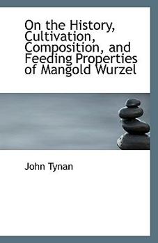 Paperback On the History, Cultivation, Composition, and Feeding Properties of Mangold Wurzel Book