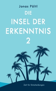 Paperback Die Insel der Erkenntnis 2: Zeit für Entscheidungen [German] Book